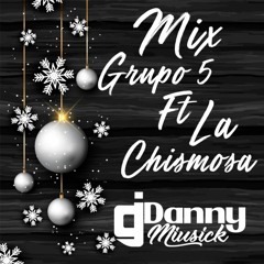 Mix  Grupo 5 Ft La Chismosa [Dj Danny Miusick  Piura - Perú]