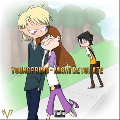YOUNG PRIMO - MIGHT BE TO LATE