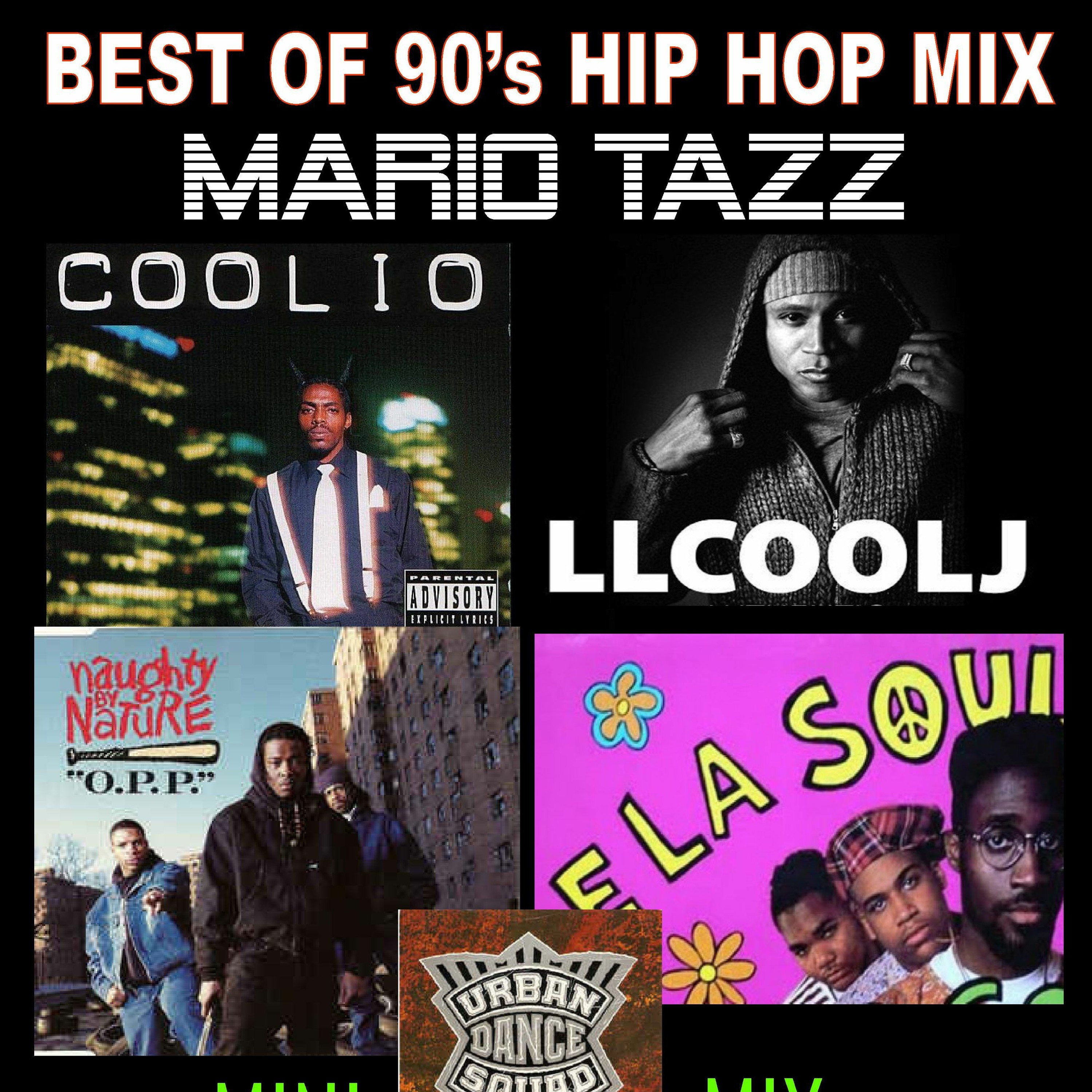 90's HIP HOP HIT MIX MARIO TAZZ  COOLIO, LL COOL J, NAUGHTY BY NATURE, DE LA SOUL, URBAN DANCE SQUAD