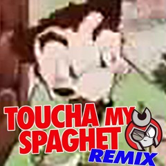 TOUCHA MY SPAGHET Remix