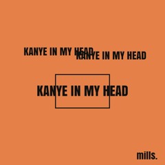 KANYE IN MY HEAD