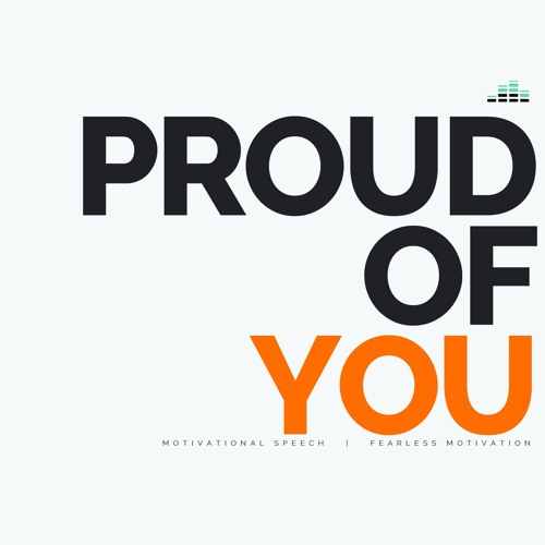 I'm Proud Of You - Motivational Speech - Fearless Motivation
