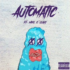 Automatic Ft. Mike O'Leary (Prod. Forrest Beats)