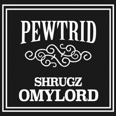 Shrugz - OMYLORD