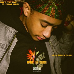 Now's The Time Ft. Franko Murry (Prod. Geuice)