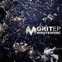 Minute Of Arc | Grit EP [Minimix]