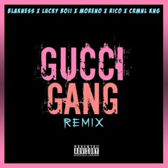 GucciGang Remix- BlakNess, Lucky Boii, Moreno, Rico, Crmnl KNG