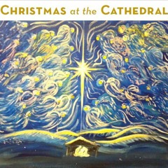 A Child Is Born (Nestor) Cathedral Choir (2017-12-15) Christmas @ the Cathedral