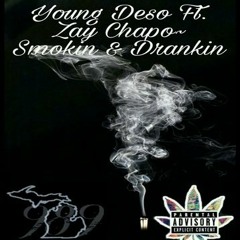 Young Deso Ft. Zay Chapo~ Smokin & Drankin