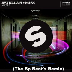 MIKE WILLIAMS X DASTIC - YOU & I (The Bp Beat's Remix)