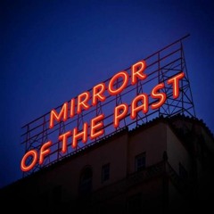 MIRROR OF THE PAST