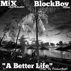 A Better Life Feat. BlockBoy Moss