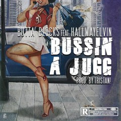 (FT. HALLWAY ELVIN)BUSSIN A JUGG