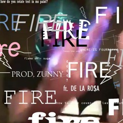 FIRE (prod. Zunny) ft. DE LA RO$A [unfinished]