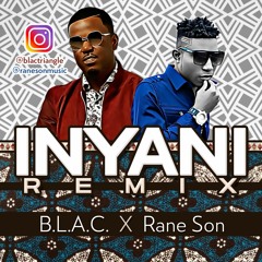 B.L.A.C. - Inyani Remix ft. RANE SON