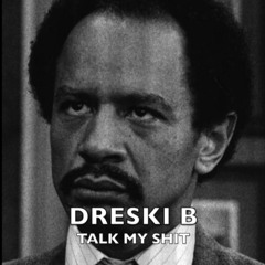 Dreski B - Talk My Shit (master)