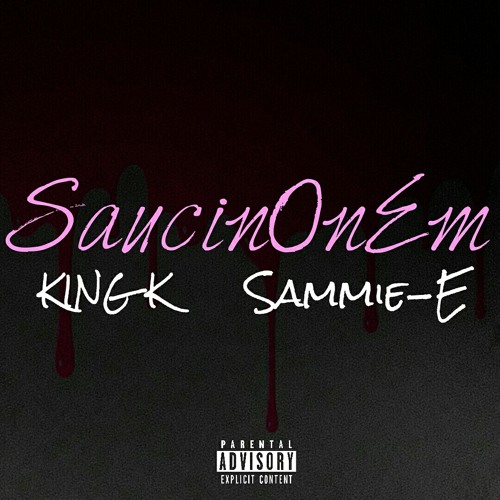 SaucinOnEm ft. Sammie-E