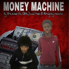 MONEY MACHINE - FT. (BML) LUL MOE & ALMIGHTY HONCO