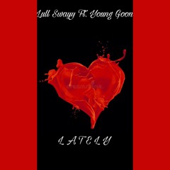 Lull Swayy Ft. Young Goon - Lately