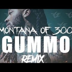 GUMMO Remix - Montana of 300
