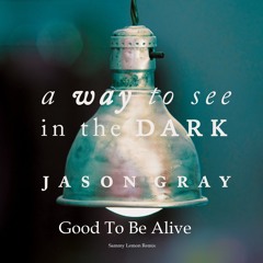 Jason Gray -Good To Be Alive (Sammy Lemon Remix)