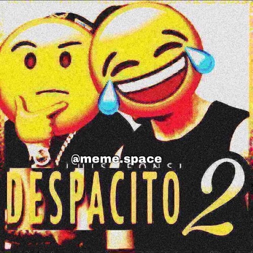 Despacito 2 By Meme Space On Soundcloud Hear The World S Sounds