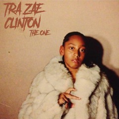 TRA'ZAE CLINTON - THE ONE