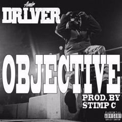 Amir Driver - Objective (Prod. By Stimp C)