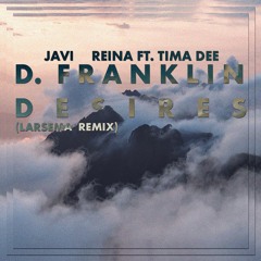 Javi Reina ft. Tima Dee - D.Franklin Desires (Larsema Remix)