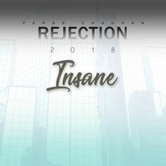 Insane (rejection) Paras Chauhan