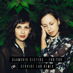 Djamchid Sisters - For You (Service Lab Remix)