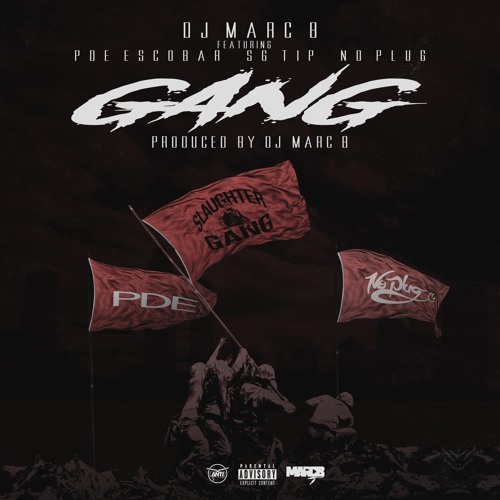 Gang (Feat. PDE Escobar, SG Tip, & No Plug) [Prod. By DJ MarcB]