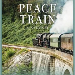 Peace Train A Love Story - Audio Sample Podcast #6