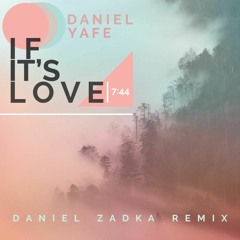 Daniel Yafe - If It's Love (Daniel Zadka Remix)