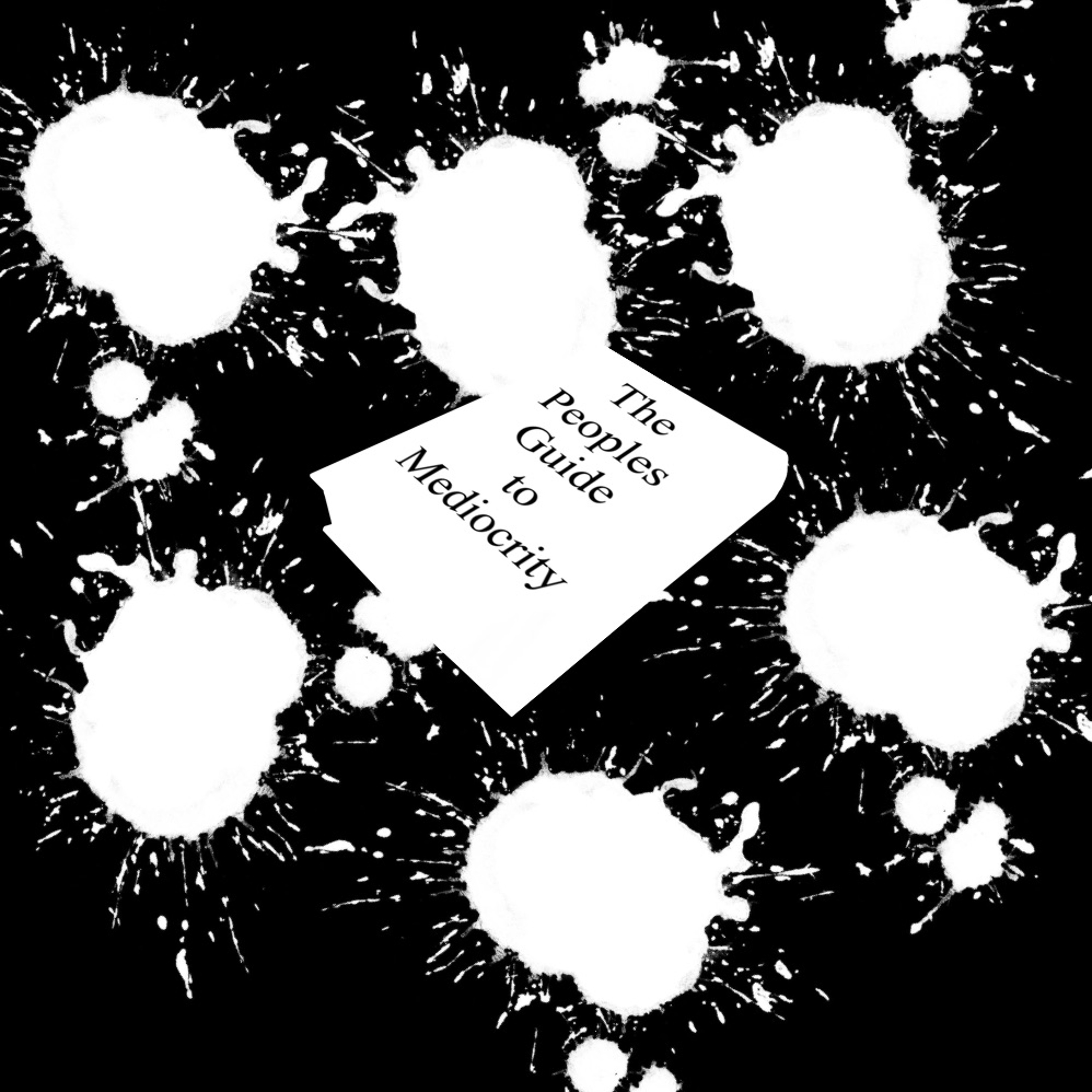 The People’s Guide To Mediocrity - episode 1 episode artwork