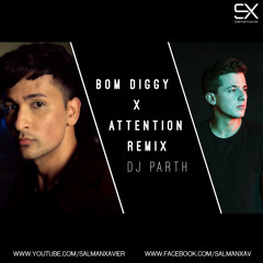 Bom Diggy X Attention (Remix) - Dj Parth
