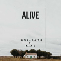 Alive     MRTNS & SOLVENT ft. M.A.N.U