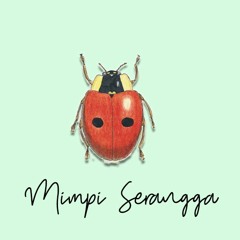 Mimpi Serangaa/ Insect's Dream