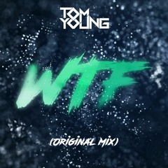 Tom Young - WTF (Original Mix)