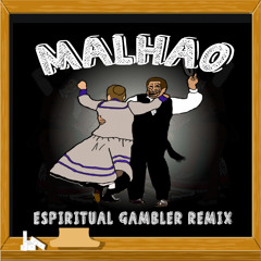Malhão, Malhão (Espiritual Gambler Remix)