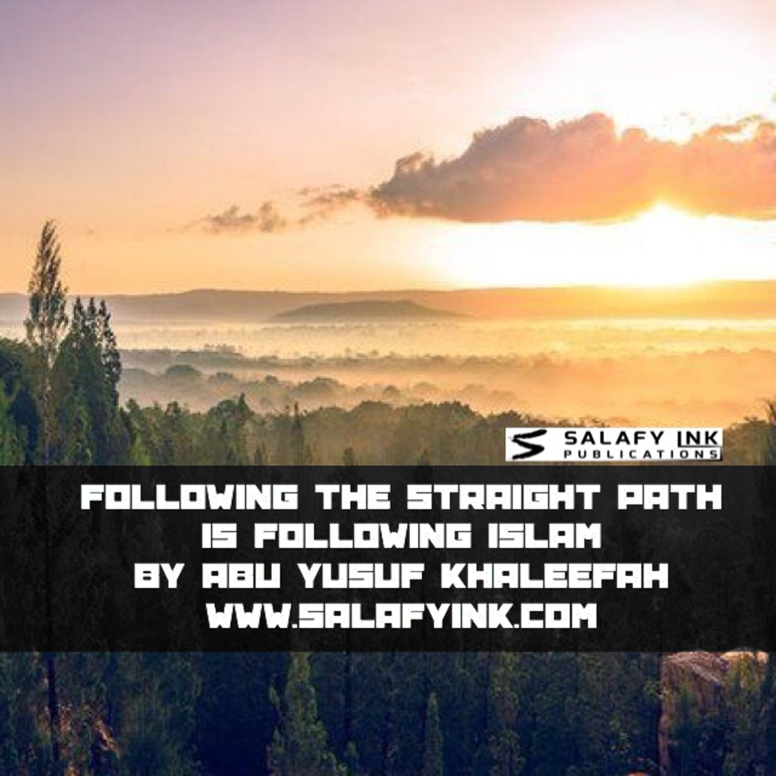Following The Straight Path Is Following Islam By Abu Yusuf Khaleefah episode artwork