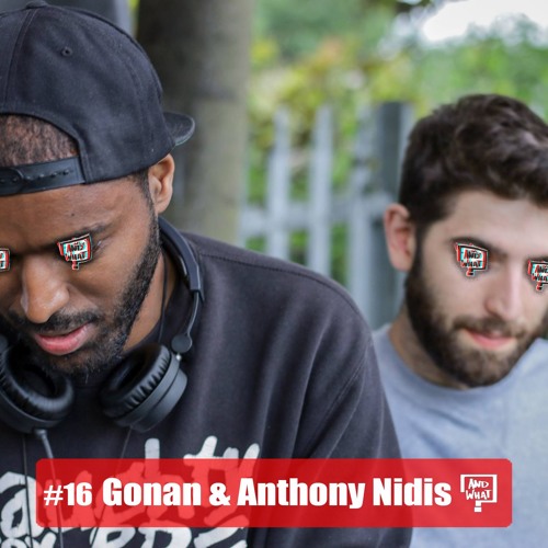 And What Mixtape #16 -  Gonan & Anthony Nidis Concluding 2017