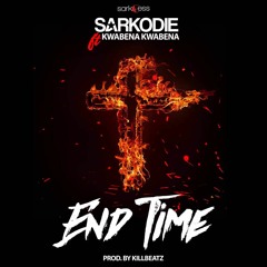 Sarkodie Feat Kwabena Kwabena - End Time (Prod By Killbeatz)