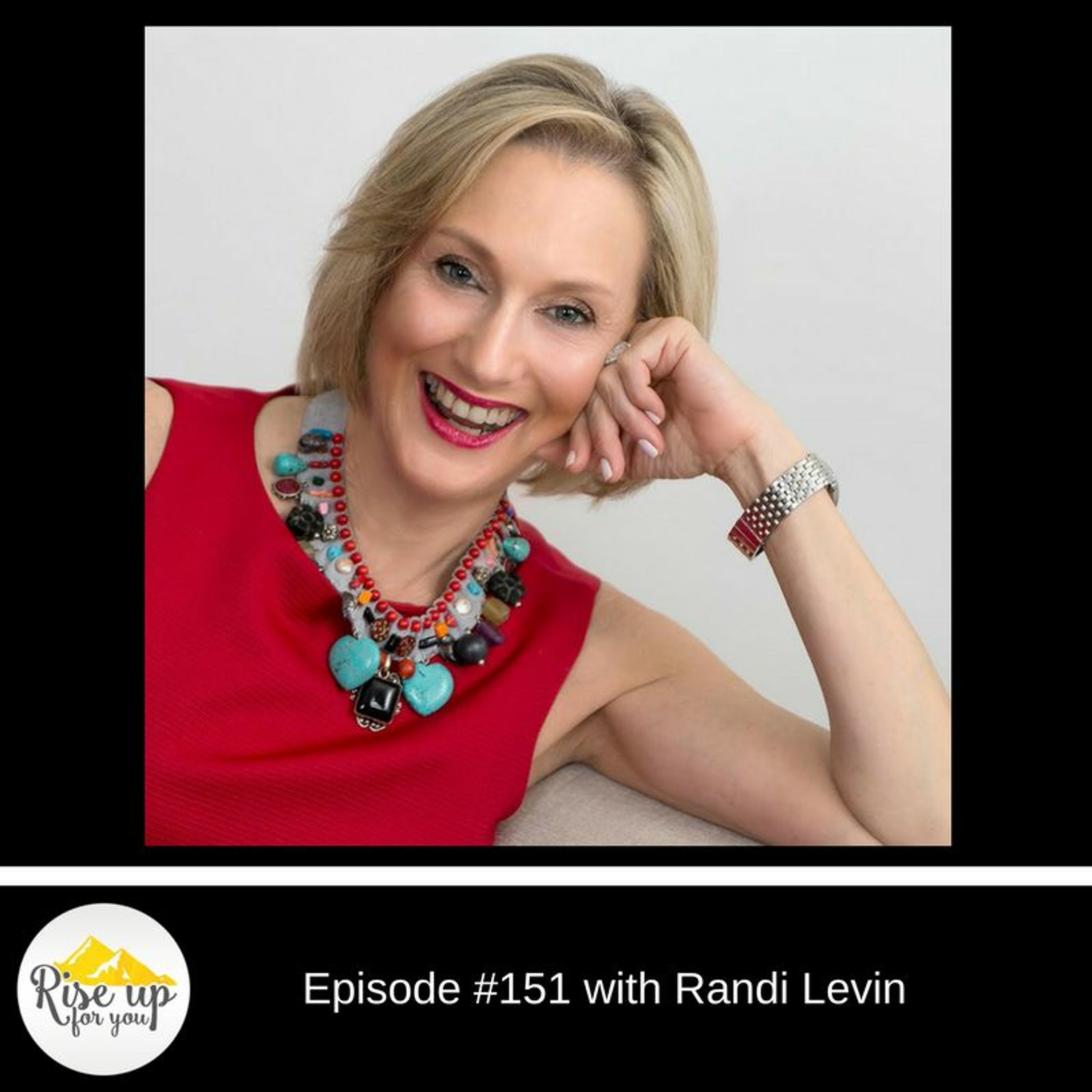 Episode #151 with Randi Levin-5 Secrets For Mastering The Art of Reinvention episode artwork