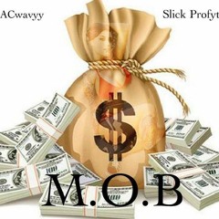 MOB ft. Slick Profyt