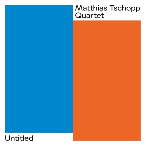 Matthias Tschopp Quartet - Untitled