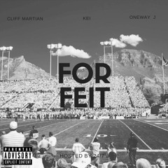 Cliff Martian ft. OneWay J & Kei - Forfeit