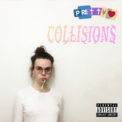 Collisions (prod. Pretty)