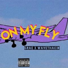ON MY FLY 🚀 FT WAVETHAKID