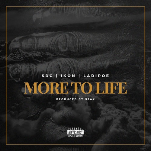 More To Life (Prod By Spax) - SDC x Ikon x Ladipoe